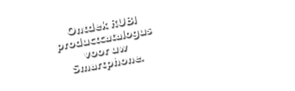 Ontdek RUBI productcatalogus voor uw Smartphone.