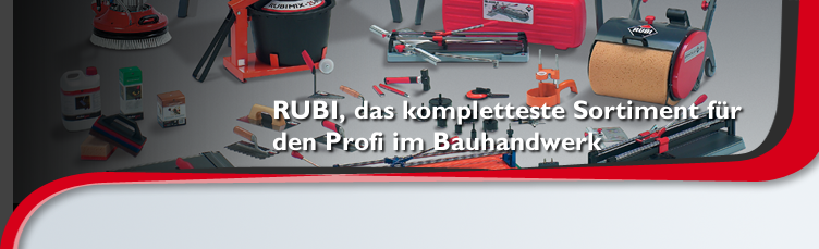 RUBI, das kompletteste Sortiment für den Profi im Bauhandwerk