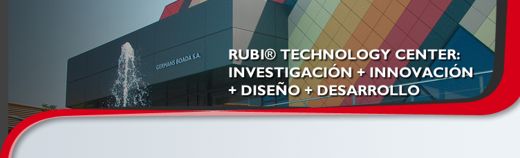 RUBI® TECHNOLOGY CENTER:
 INVESTIGACIÓN + INNOVACIÓN
 + DISEÑO + DESARROLLO