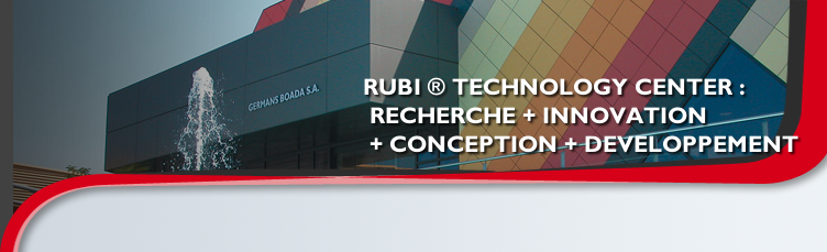 RUBI ® TECHNOLOGY CENTER :
  RECHERCHE + INNOVATION 
  + CONCEPTION + DEVELOPPEMENT