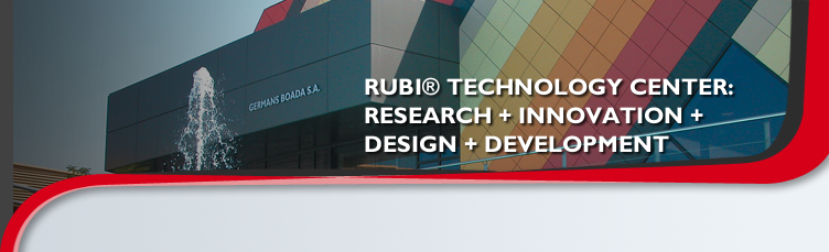 RUBI® TECHNOLOGY CENTER:
 RESEARCH + INNOVATION +
 DESIGN + DEVELOPMENT